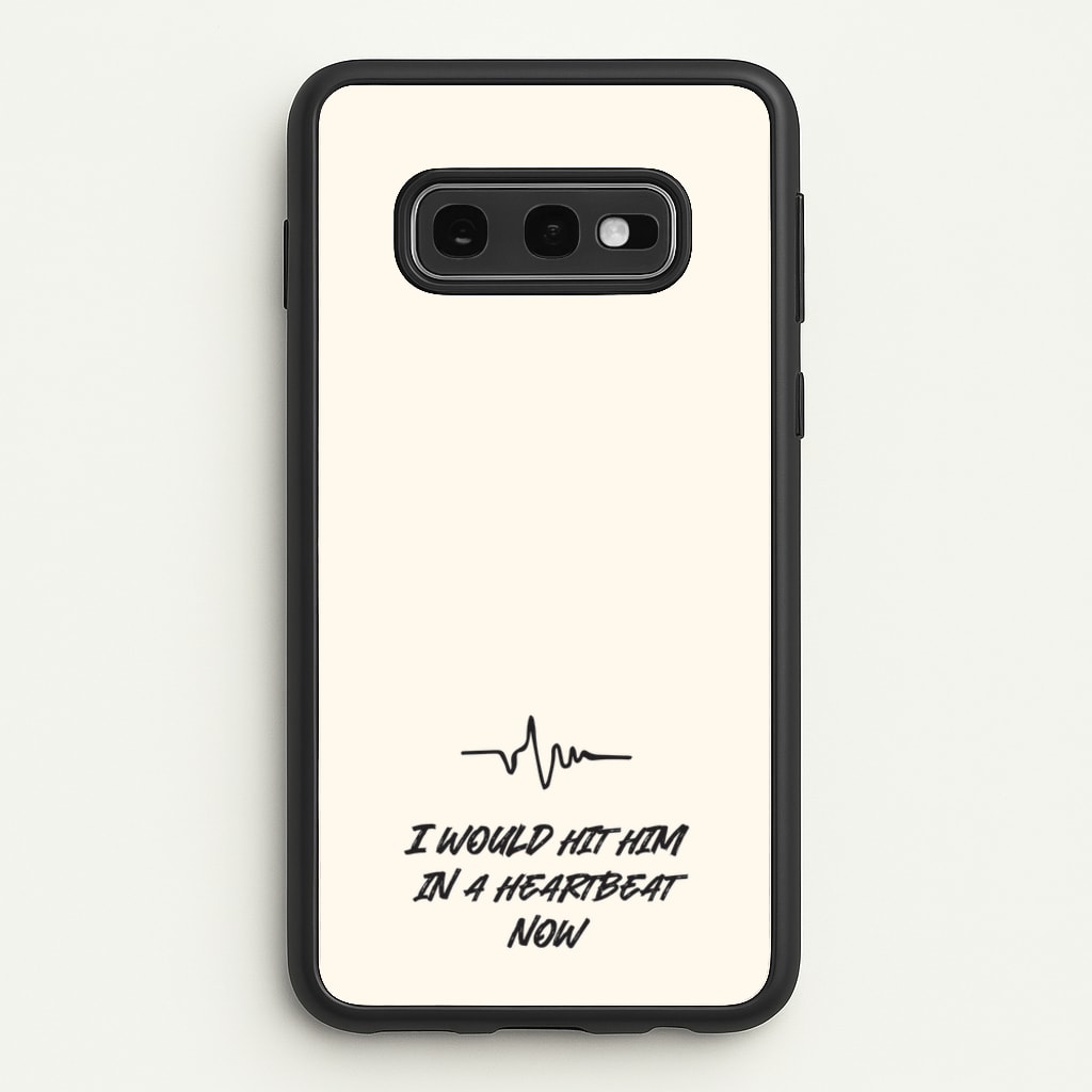 I Would Hit Him In A Heartbeat Now - Sam Fender Phone Case for Galaxy S10e