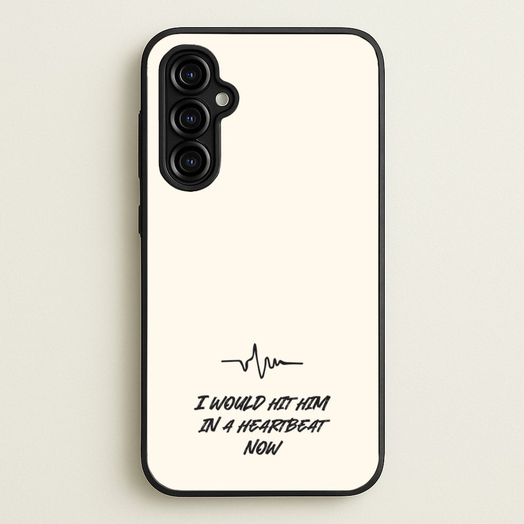 I Would Hit Him In A Heartbeat Now - Sam Fender Phone Case for Galaxy A54
