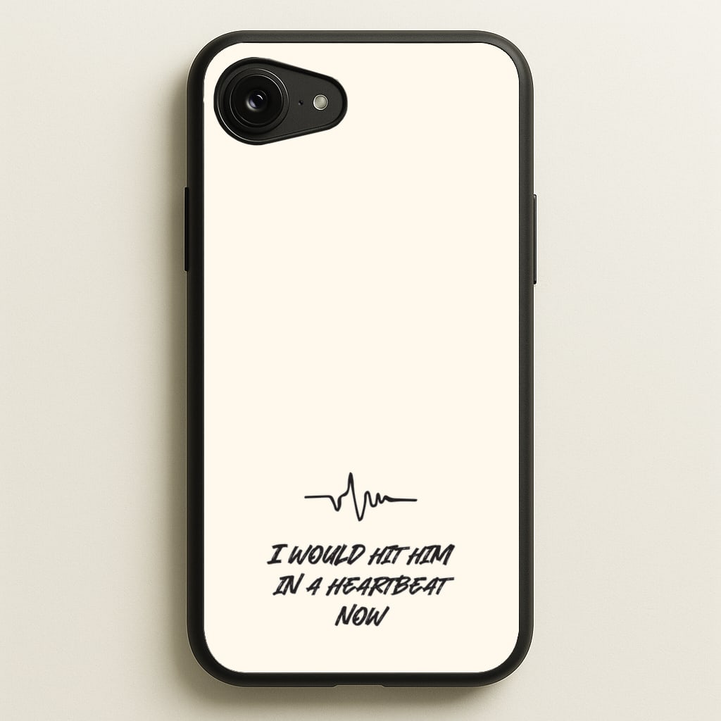 I Would Hit Him In A Heartbeat Now - Sam Fender Phone Case for iPhone 16e