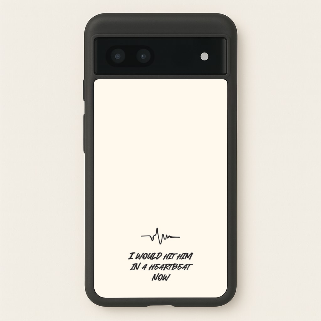 I Would Hit Him In A Heartbeat Now - Sam Fender Phone Case for Google Pixel 6a