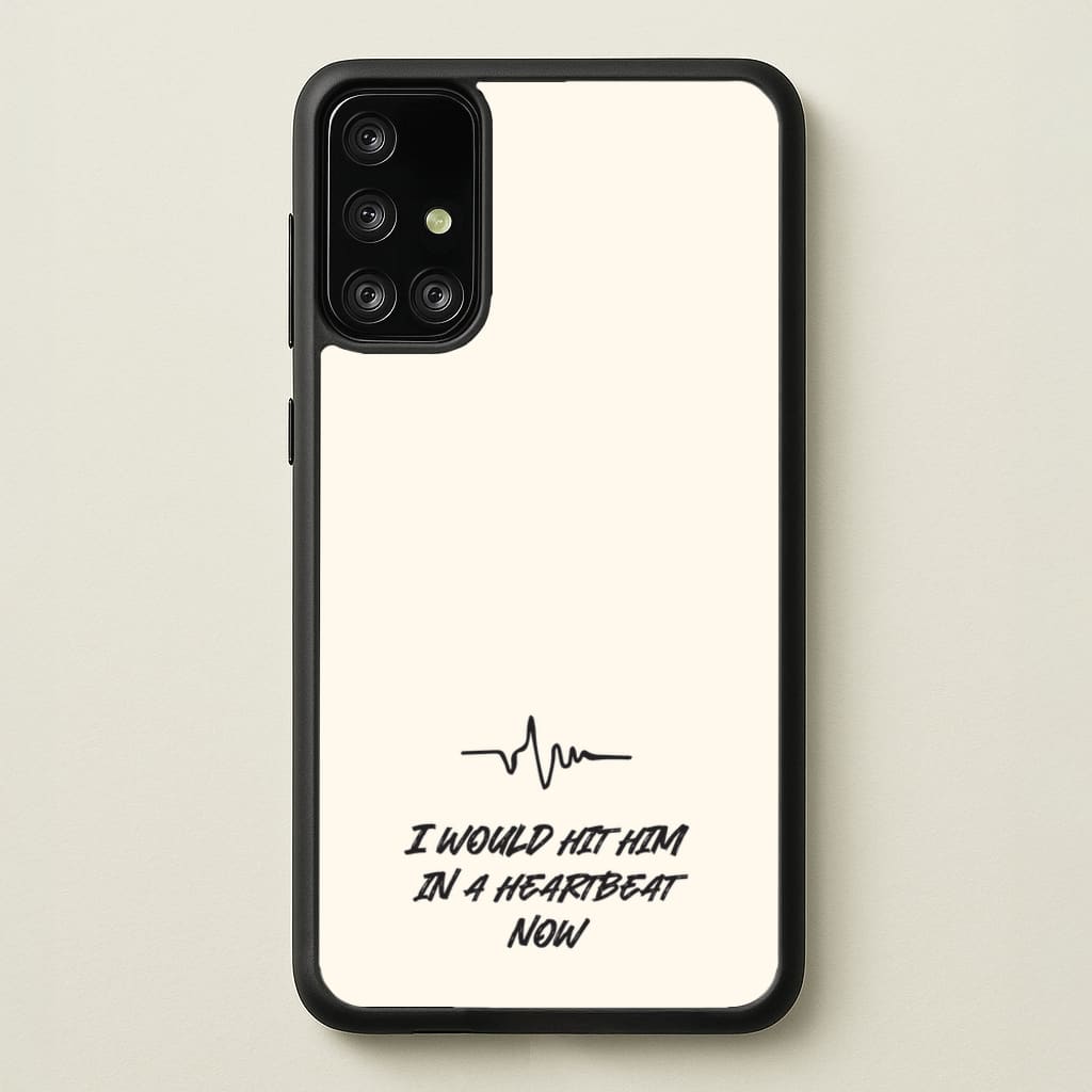 I Would Hit Him In A Heartbeat Now - Sam Fender Phone Case for Galaxy A71