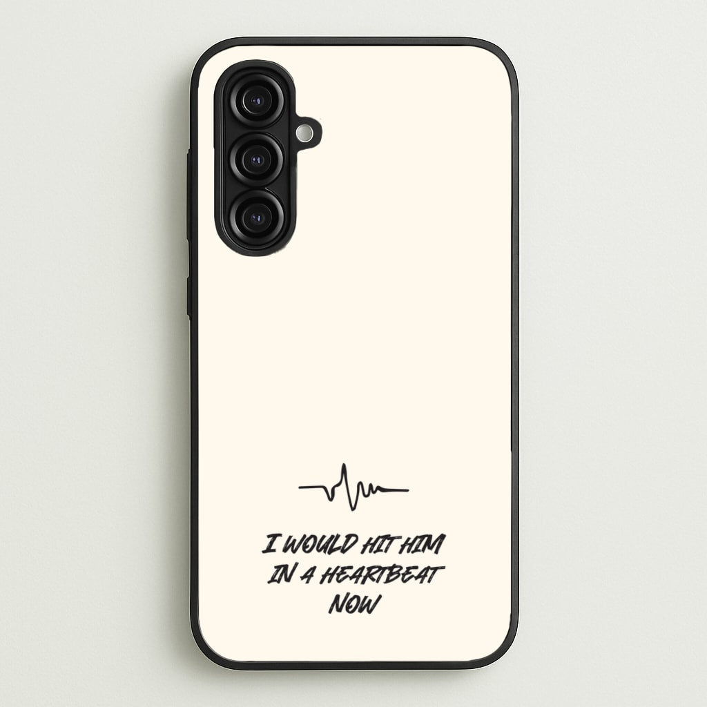 I Would Hit Him In A Heartbeat Now - Sam Fender Phone Case for Galaxy A16