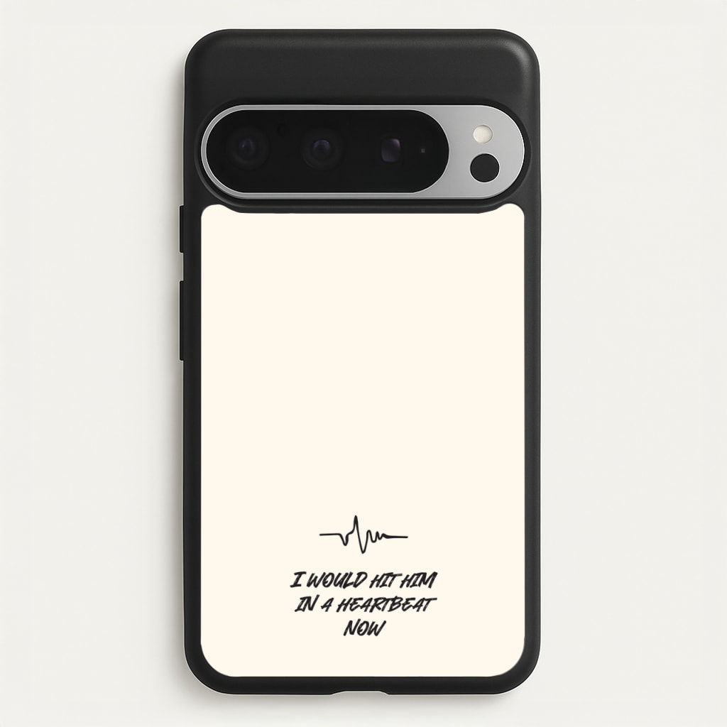 I Would Hit Him In A Heartbeat Now - Sam Fender Phone Case for Google Pixel 9 Pro XL