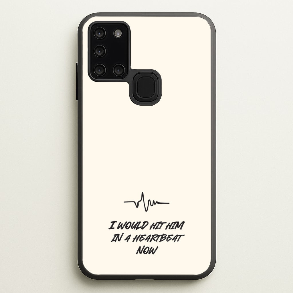 I Would Hit Him In A Heartbeat Now - Sam Fender Phone Case for Galaxy A21s