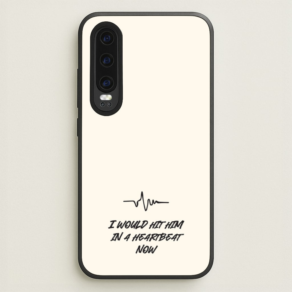 I Would Hit Him In A Heartbeat Now - Sam Fender Phone Case for Huawei P30