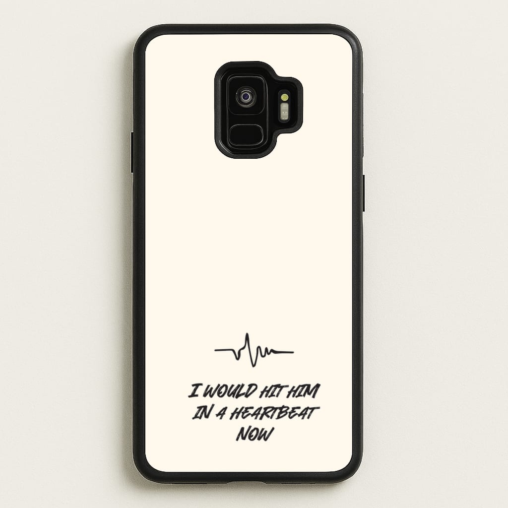 I Would Hit Him In A Heartbeat Now - Sam Fender Phone Case for Galaxy S9
