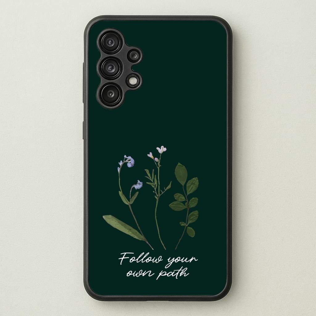 Follow Your Own Path Dark Green - Floral Phone Case for Galaxy A13