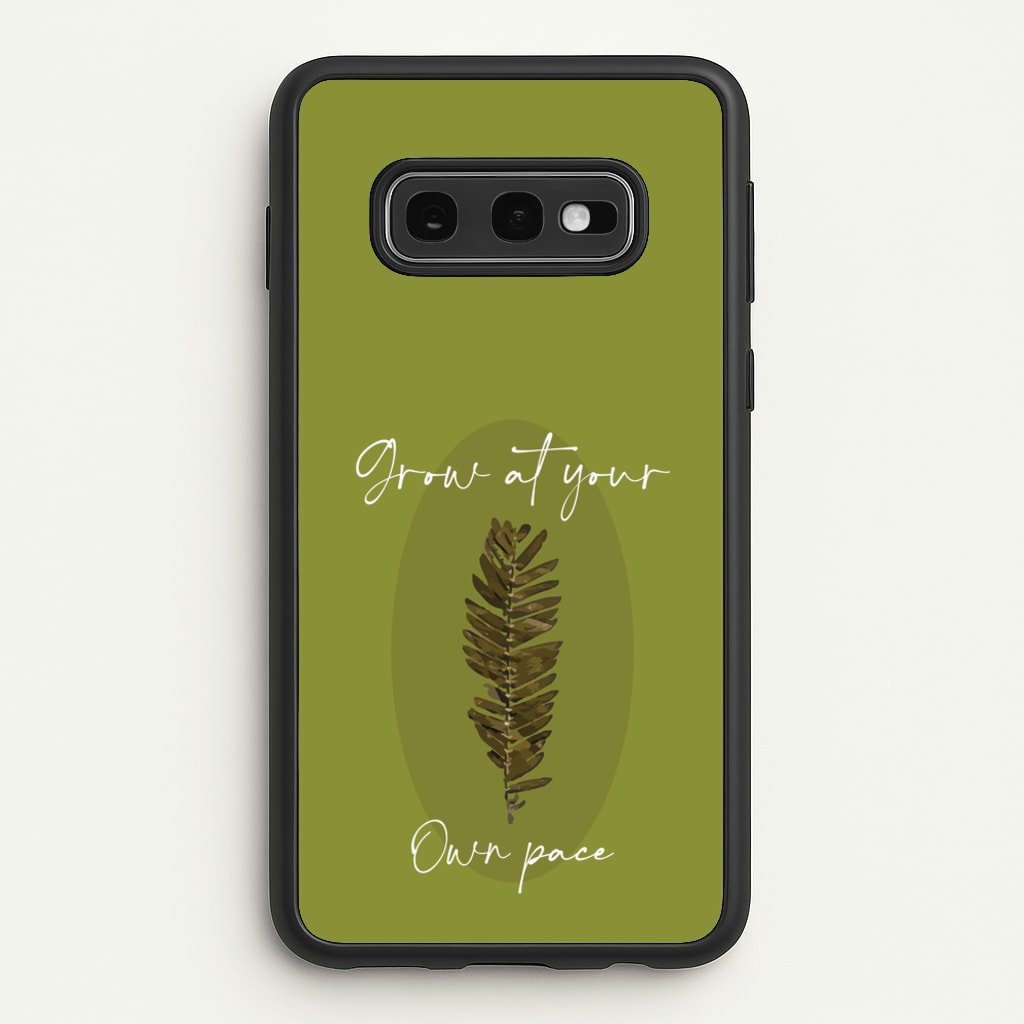 Grow At Your Own Pace Fern - Floral Phone Case for Galaxy S10e