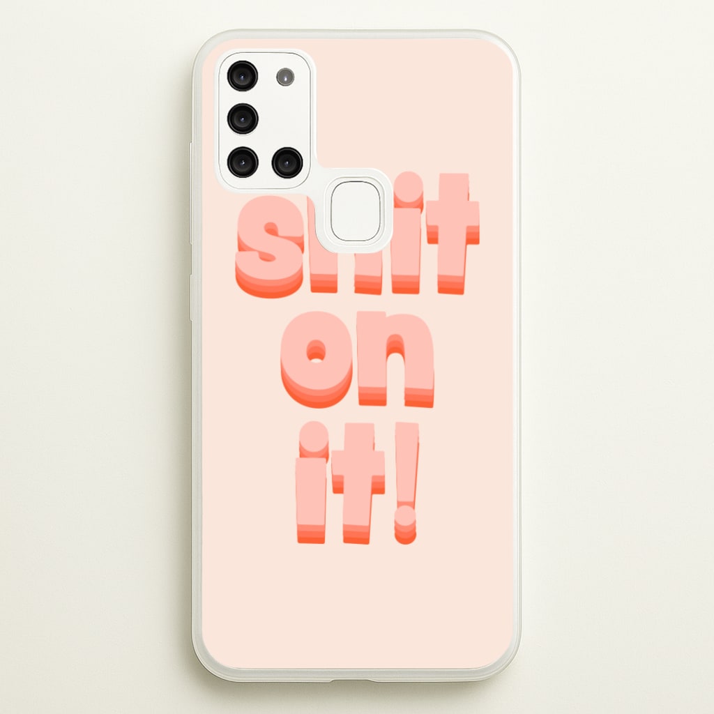 Shit On It - FND - Friday Night Dinner Phone Case for Galaxy A21s