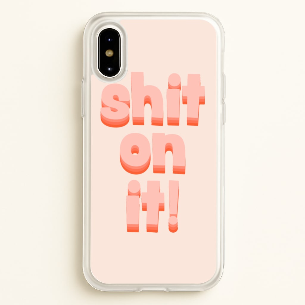 Shit On It - FND - Friday Night Dinner Phone Case for iPhone X / XS