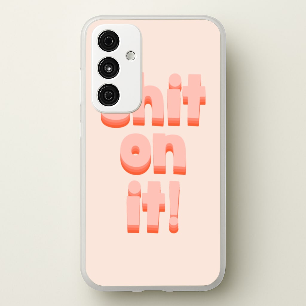Shit On It - FND - Friday Night Dinner Phone Case for Galaxy A55