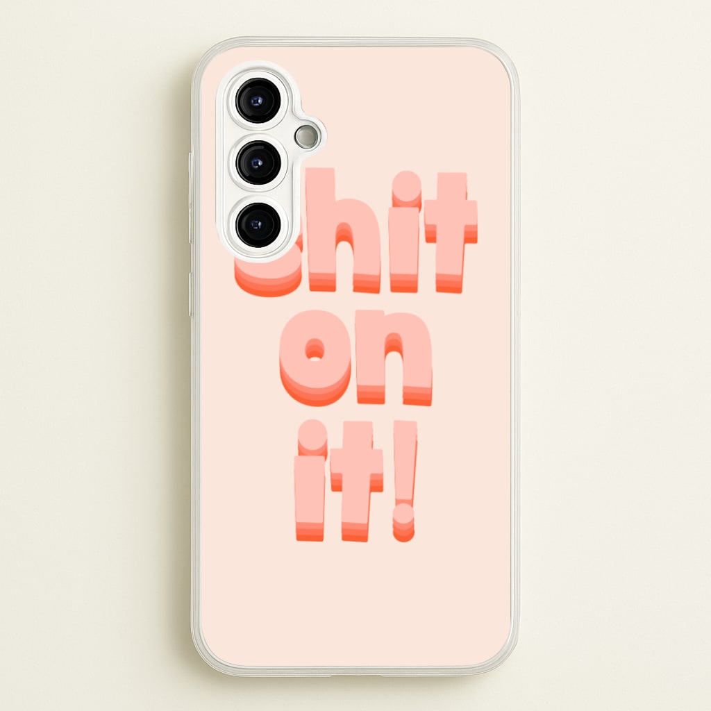 Shit On It - FND - Friday Night Dinner Phone Case for Galaxy A54