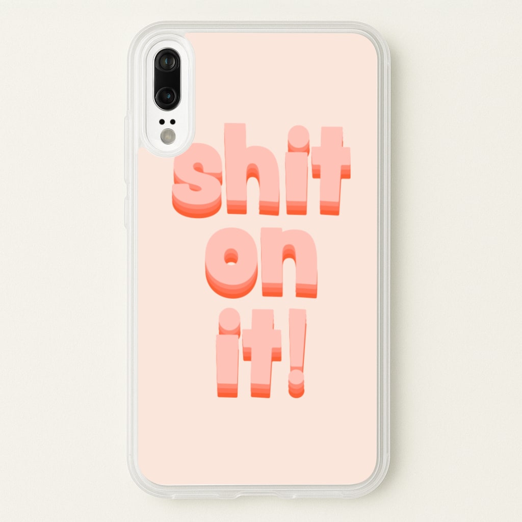Shit On It - FND - Friday Night Dinner Phone Case for Huawei P20