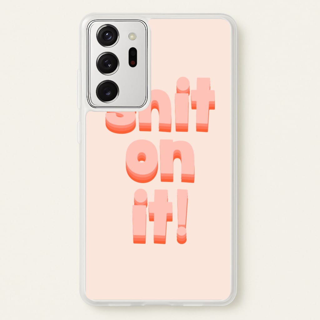 Shit On It - FND - Friday Night Dinner Phone Case for Galaxy Note 20 Ultra
