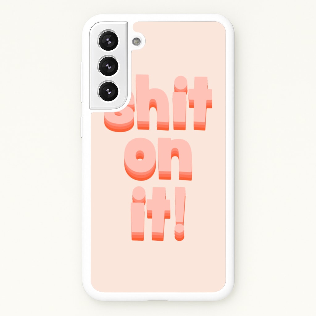 Shit On It - FND - Friday Night Dinner Phone Case for Galaxy S22 Plus