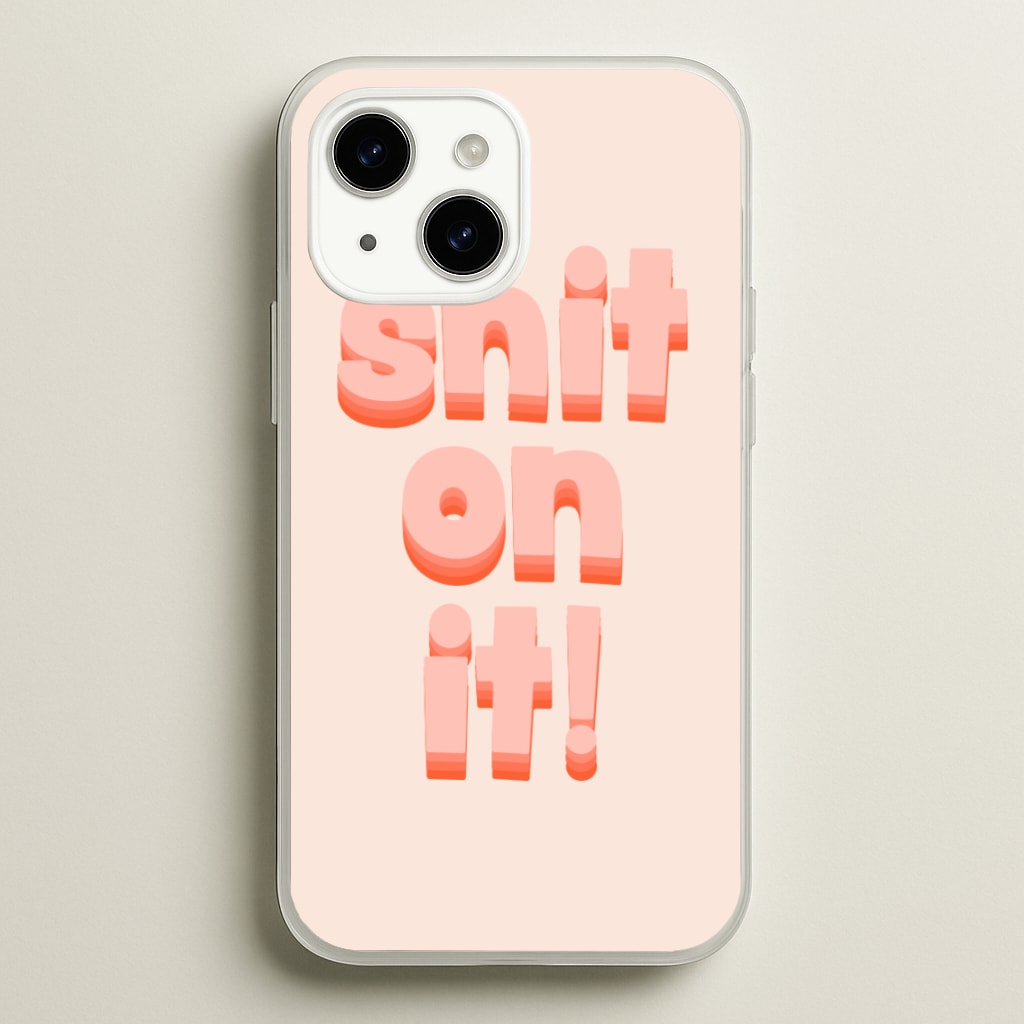 Shit On It - FND - Friday Night Dinner Phone Case for iPhone 14 Plus