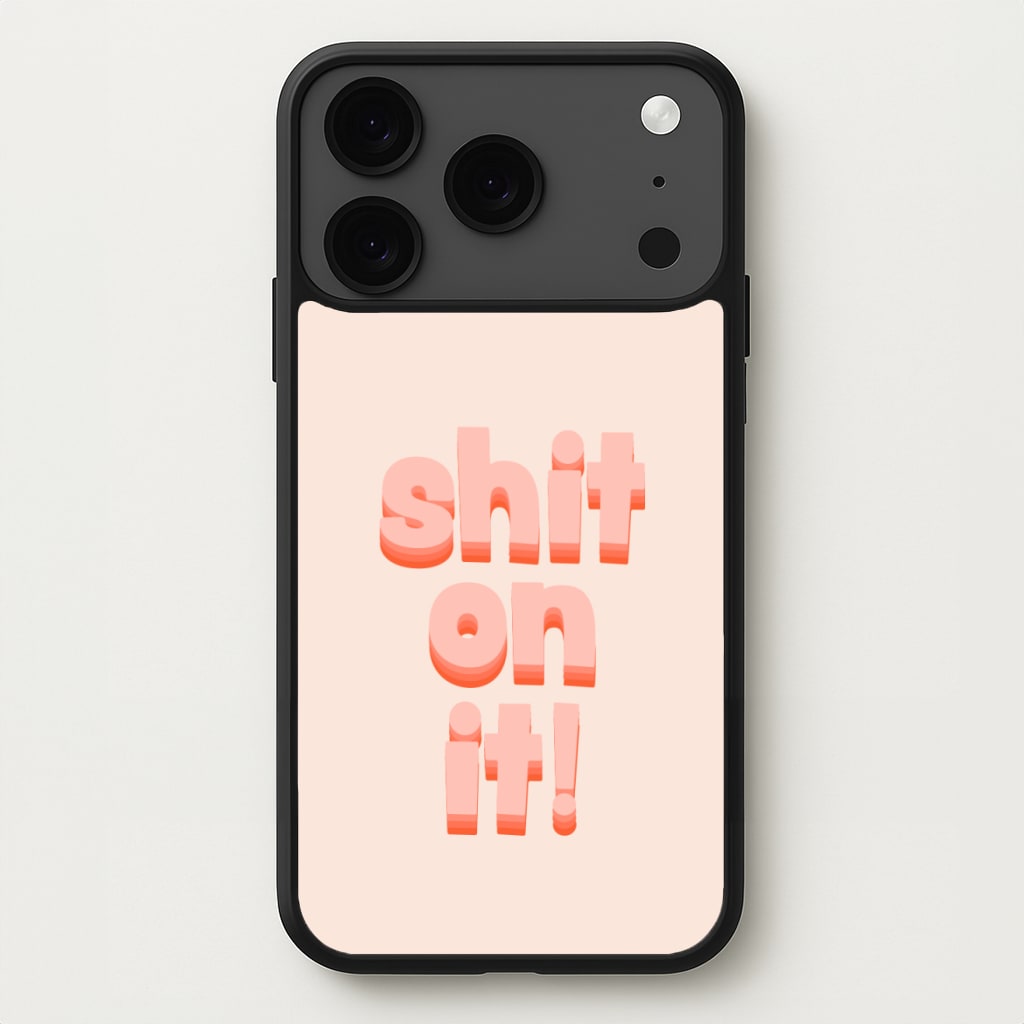 Shit On It - FND Phone Case for iPhone 17 Pro Max