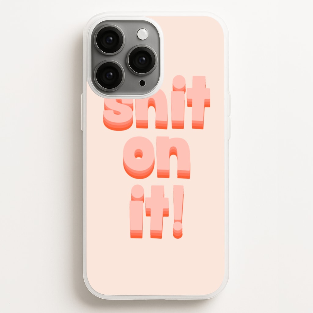 Shit On It - FND - Friday Night Dinner Phone Case for iPhone 11 Pro