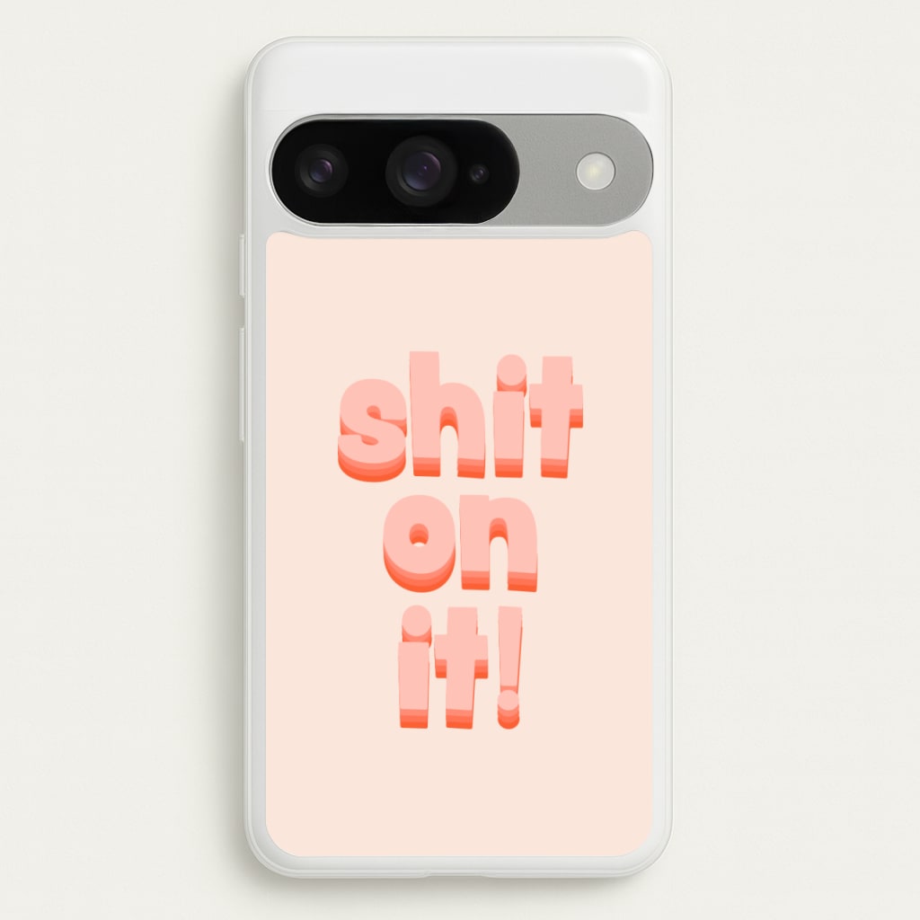 Shit On It - FND Phone Case for Google Pixel 10 / 10 Pro