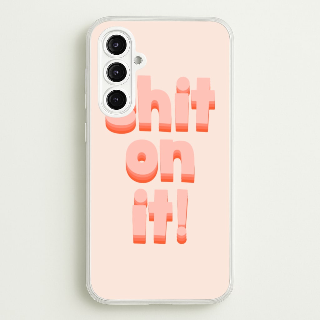 Shit On It - FND - Friday Night Dinner Phone Case for Galaxy A16