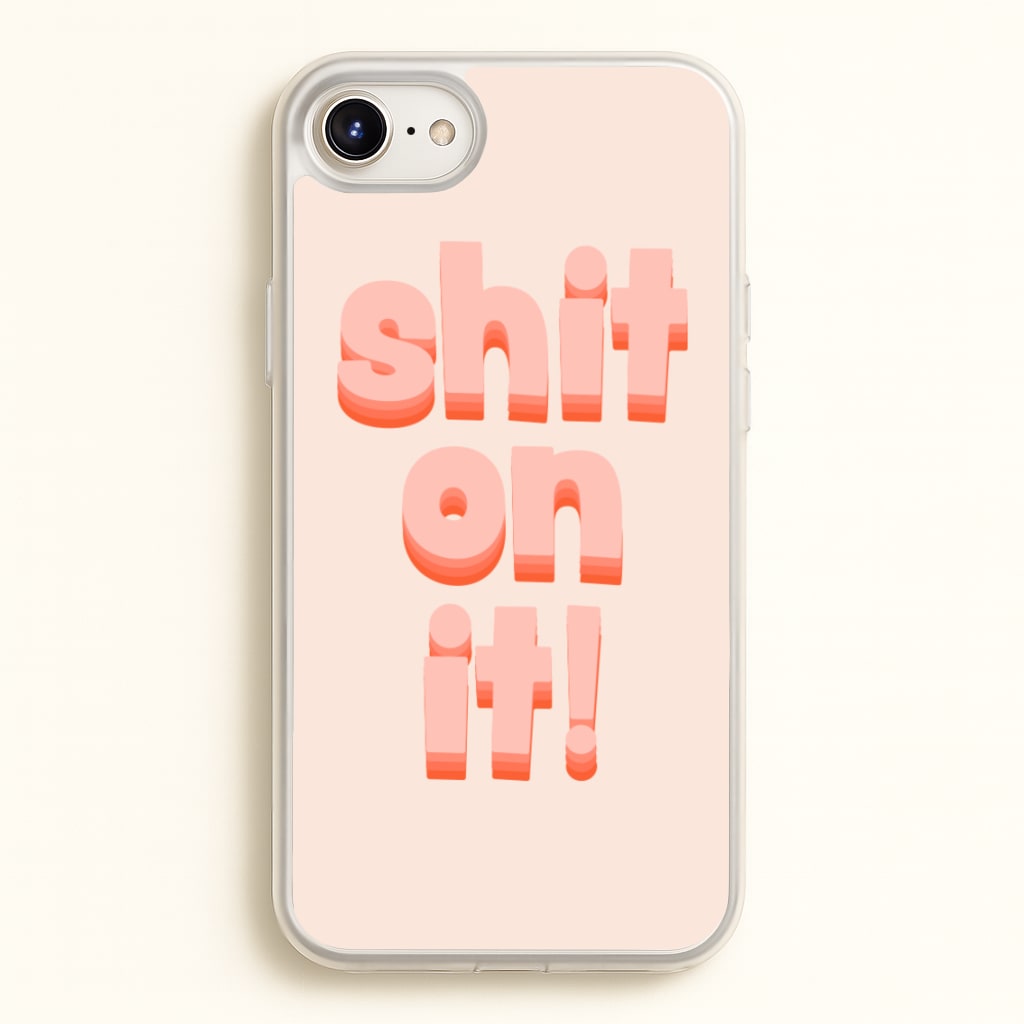 Shit On It - FND - Friday Night Dinner Phone Case for iPhone 6 / 7 / 8 / SE