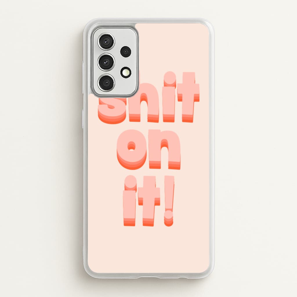 Shit On It - FND - Friday Night Dinner Phone Case for Galaxy A52 / A52s