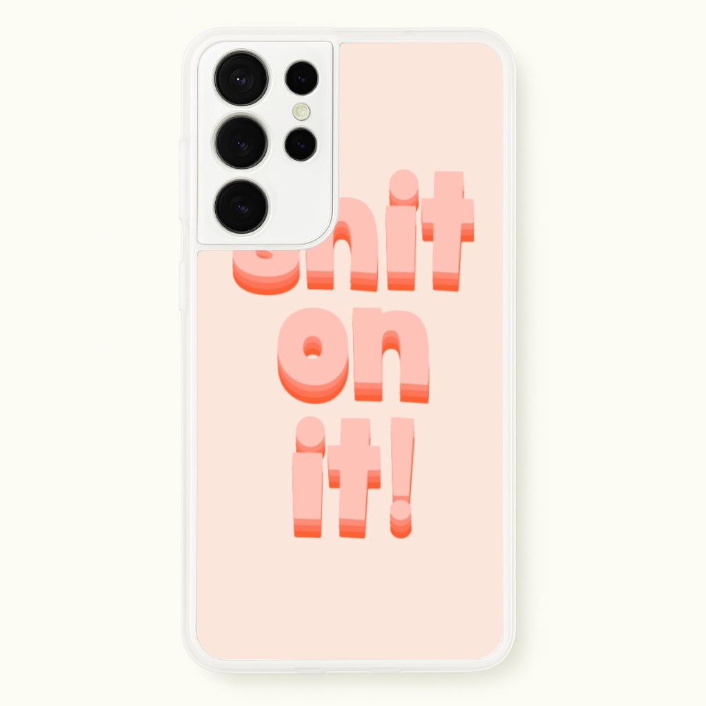 Shit On It - FND - Friday Night Dinner Phone Case for Galaxy S21 Ultra