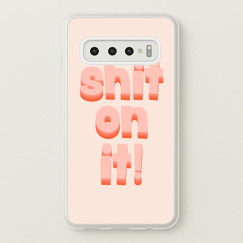 Shit On It - FND - Friday Night Dinner Phone Case for Galaxy S10