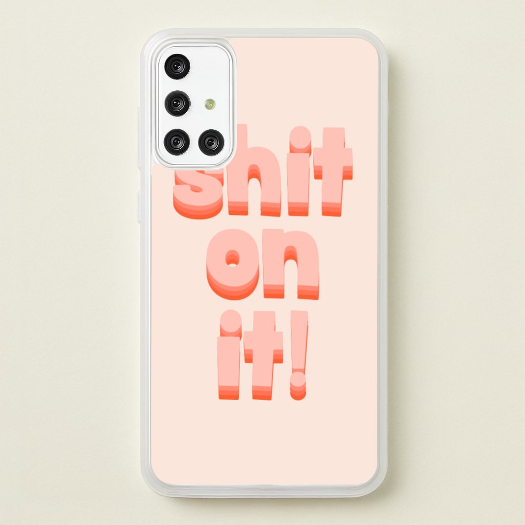 Shit On It - FND - Friday Night Dinner Phone Case for Galaxy A71