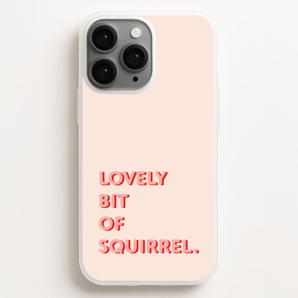 Lovely Bit Of Squirrel - FND - Friday Night Dinner Phone Case for iPhone 16 Pro Max