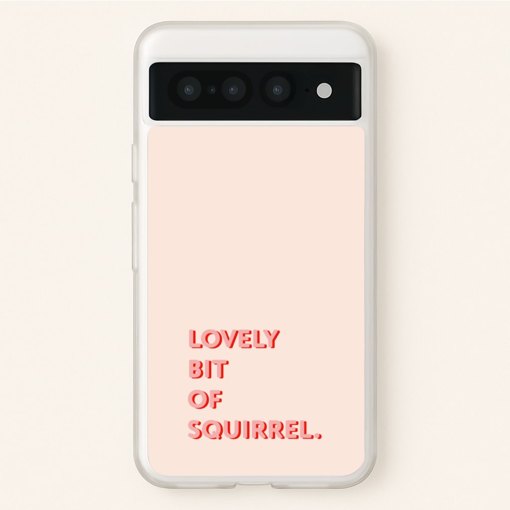 Lovely Bit Of Squirrel - FND - Friday Night Dinner Phone Case for Google Pixel 7 Pro