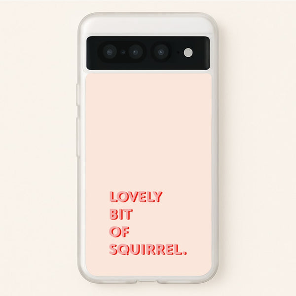 Lovely Bit Of Squirrel - FND - Friday Night Dinner Phone Case for Google Pixel 7 Pro