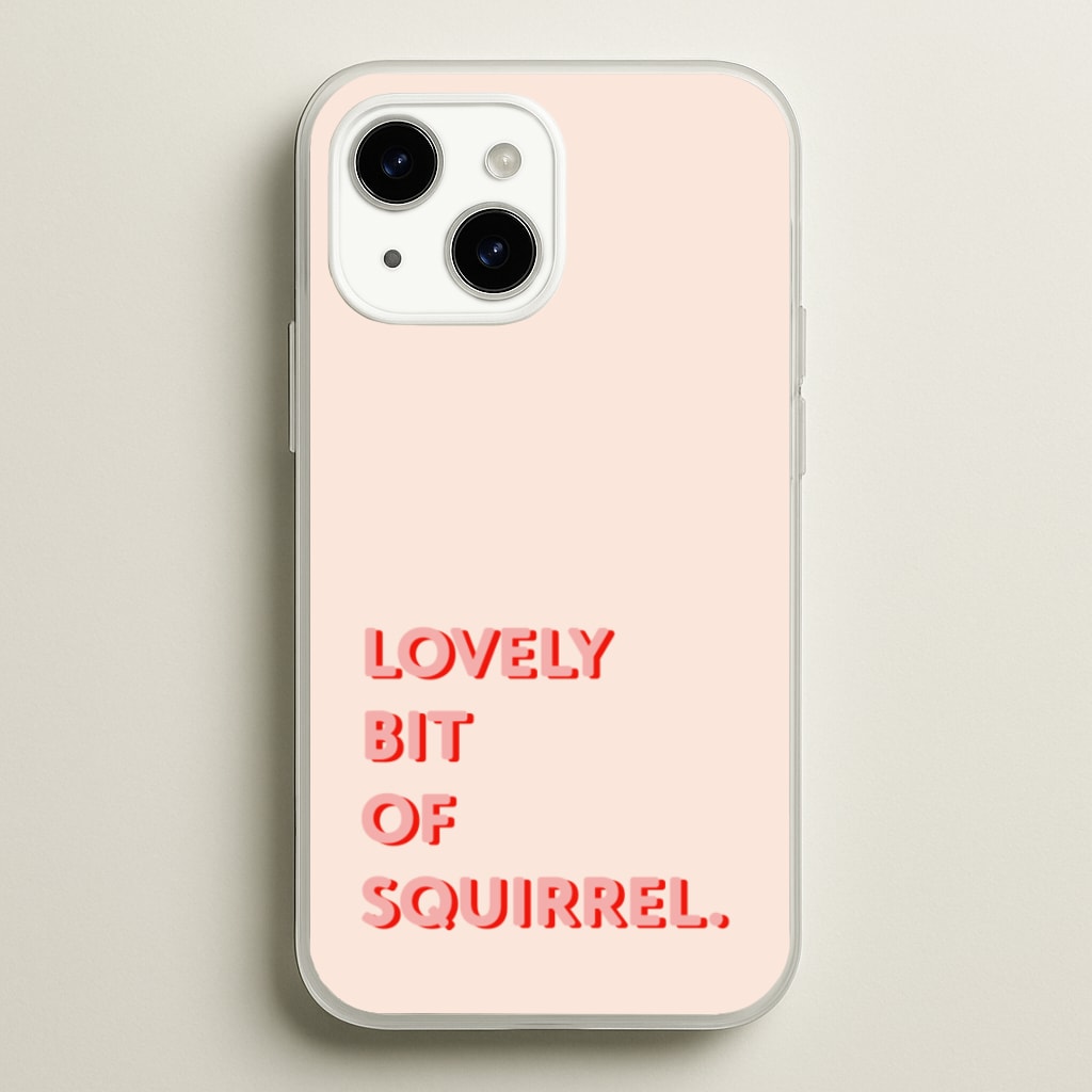 Lovely Bit Of Squirrel - FND - Friday Night Dinner Phone Case for iPhone 14