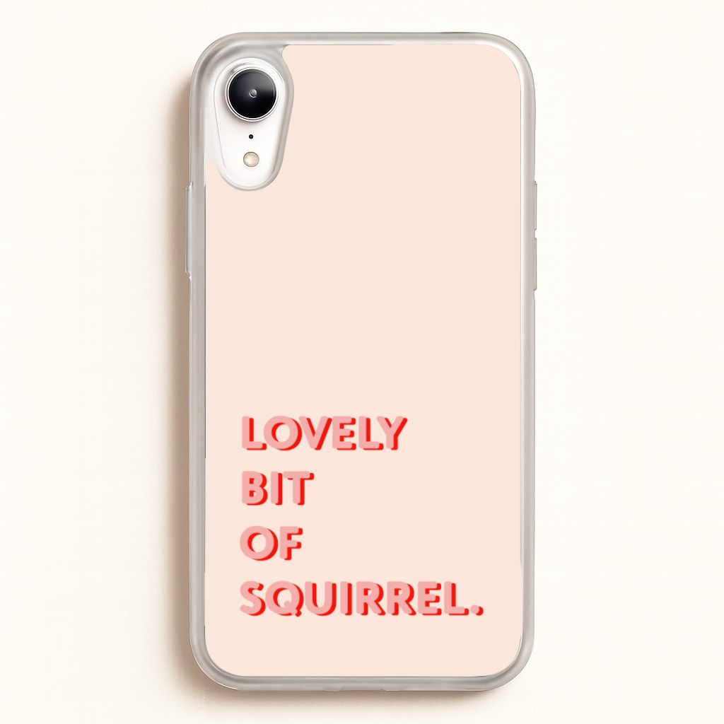 Lovely Bit Of Squirrel - FND - Friday Night Dinner Phone Case for iPhone XR