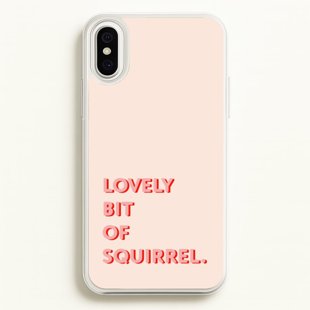 Lovely Bit Of Squirrel - FND - Friday Night Dinner Phone Case for iPhone XS Max