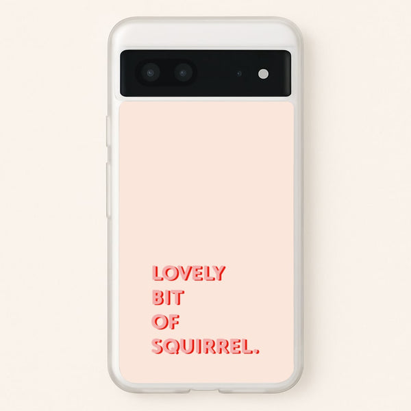 Lovely Bit Of Squirrel - FND - Friday Night Dinner Phone Case for Google Pixel 7