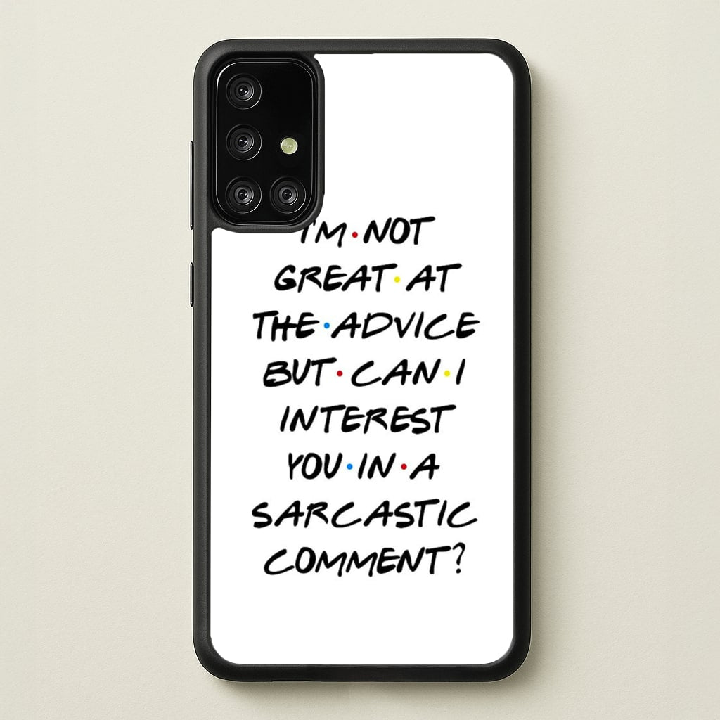 Can I Interest You In A Sarcastic Comment - Friends Phone Case for Galaxy A71