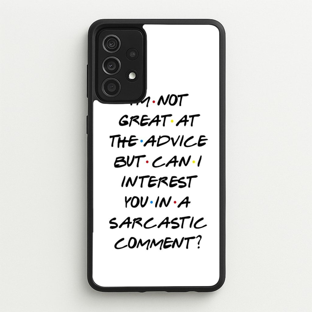 Can I Interest You In A Sarcastic Comment - Friends Phone Case for Galaxy A52 / A52s