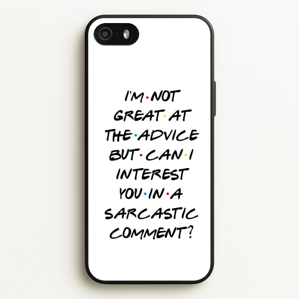 Can I Interest You In A Sarcastic Comment - Friends Phone Case for iPhone 5 / 5s / SE 2016