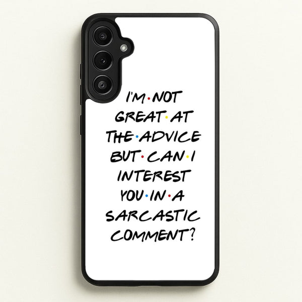 Can I Interest You In A Sarcastic Comment - Friends Phone Case for Galaxy A34