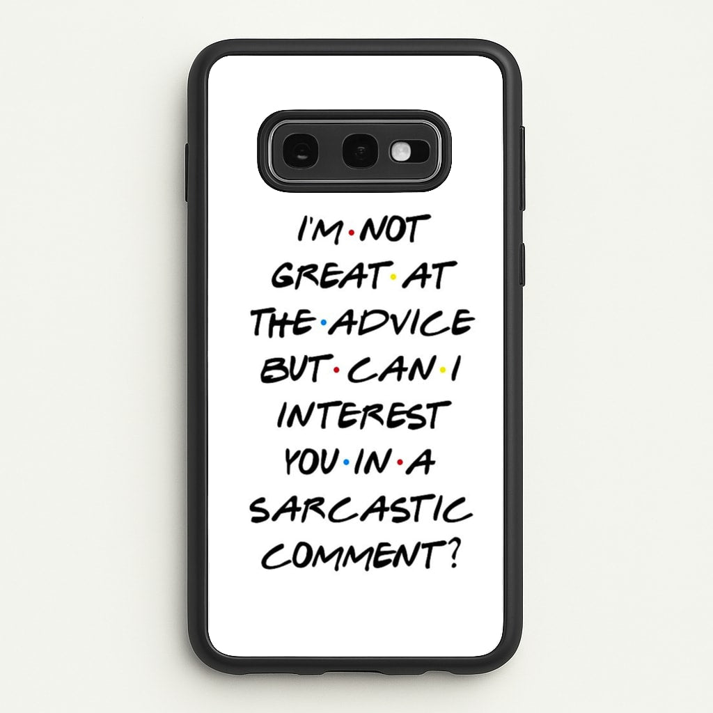 Can I Interest You In A Sarcastic Comment - Friends Phone Case for Galaxy S10e