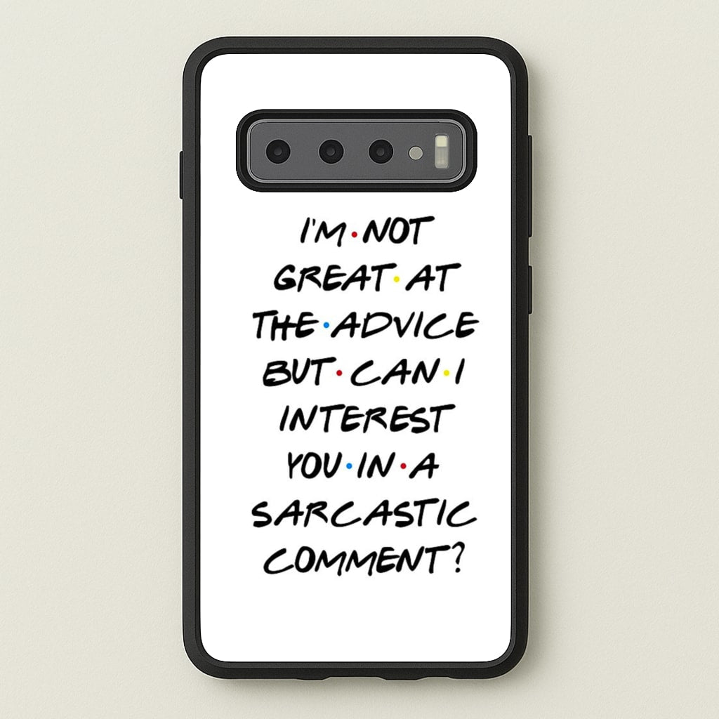 Can I Interest You In A Sarcastic Comment - Friends Phone Case for Galaxy S10