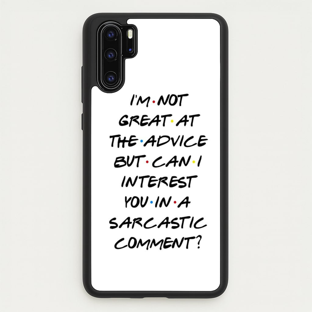 Can I Interest You In A Sarcastic Comment - Friends Phone Case for Huawei P30 Pro