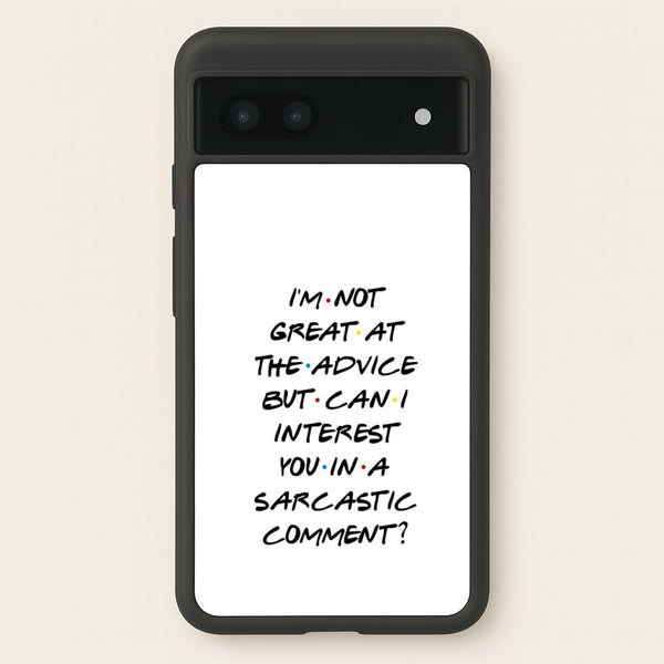 Can I Interest You In A Sarcastic Comment - Friends Phone Case for Google Pixel 7a