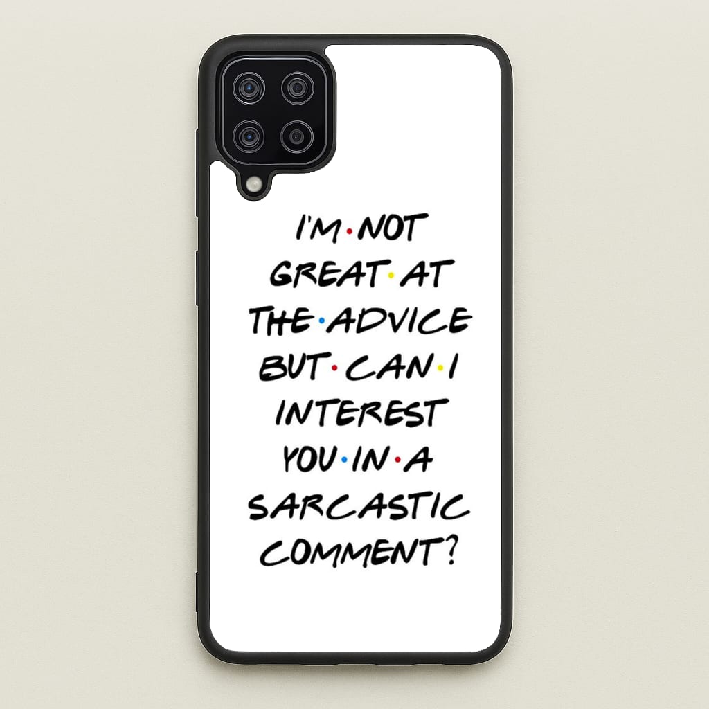 Can I Interest You In A Sarcastic Comment - Friends Phone Case for Galaxy A12