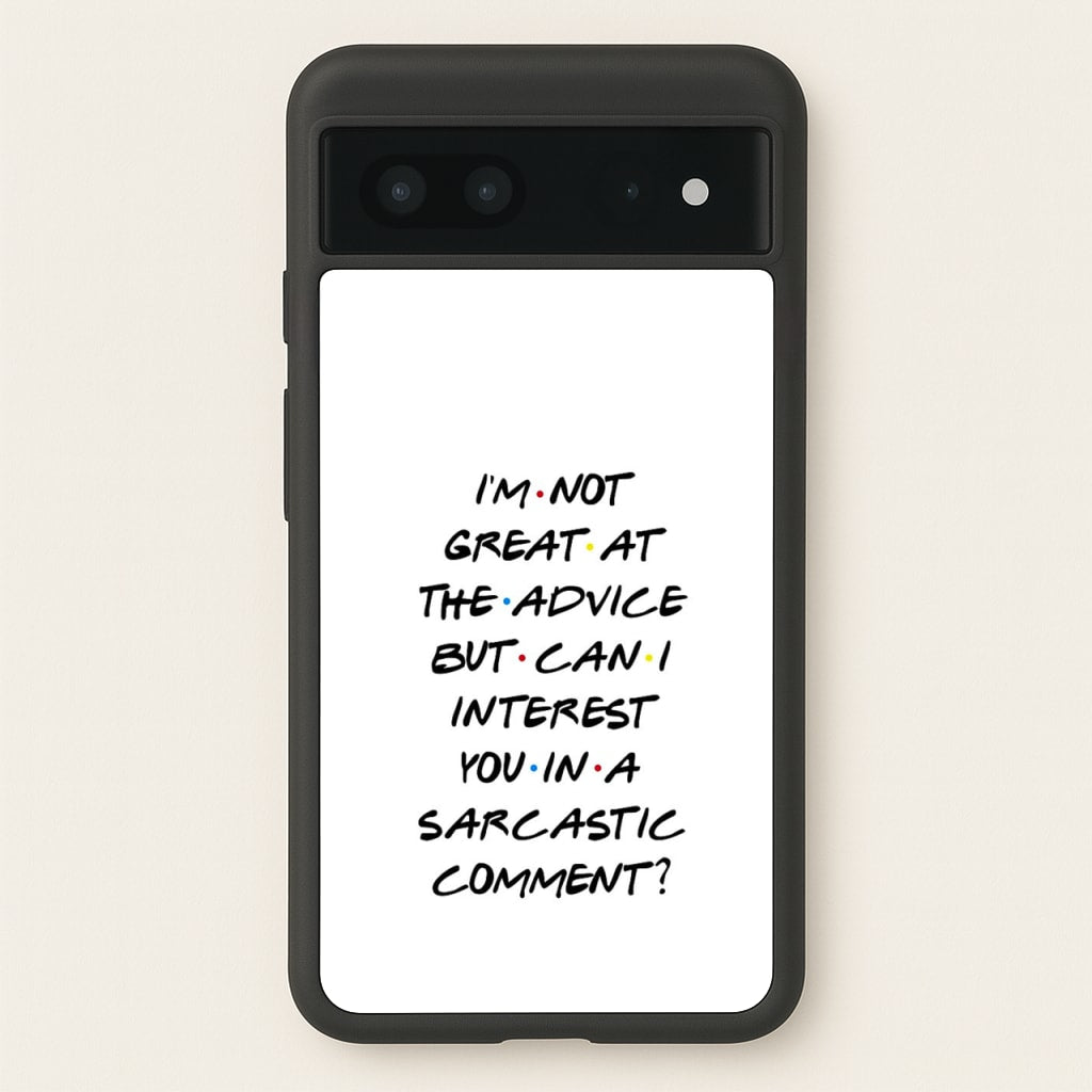Can I Interest You In A Sarcastic Comment - Friends Phone Case for Google Pixel 7