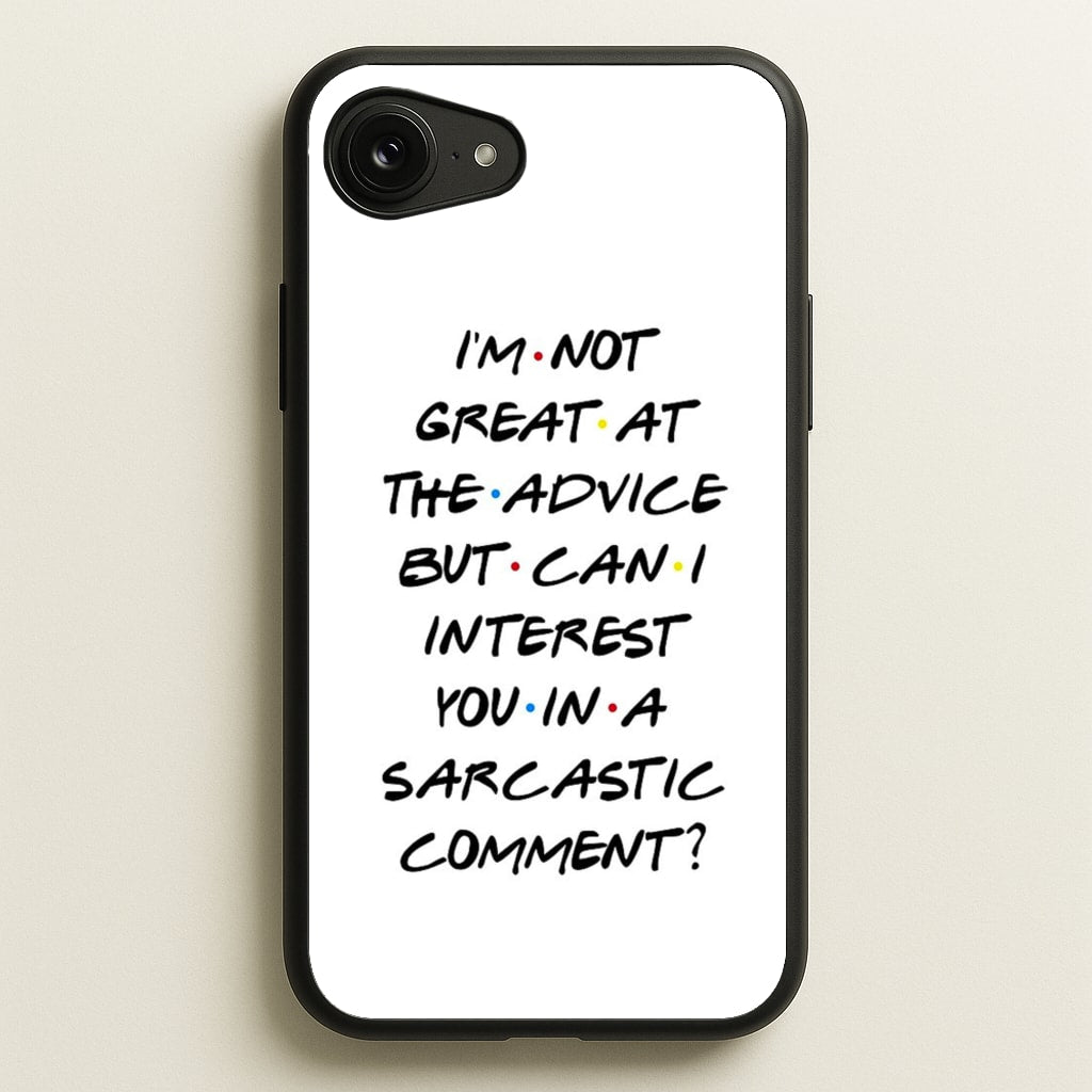 Can I Interest You In A Sarcastic Comment - Friends Phone Case for iPhone 16e