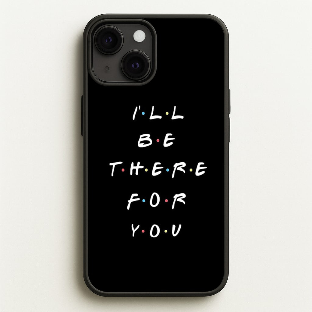 Black I'll Be There For You - Friends Phone Case for iPhone 13 Mini