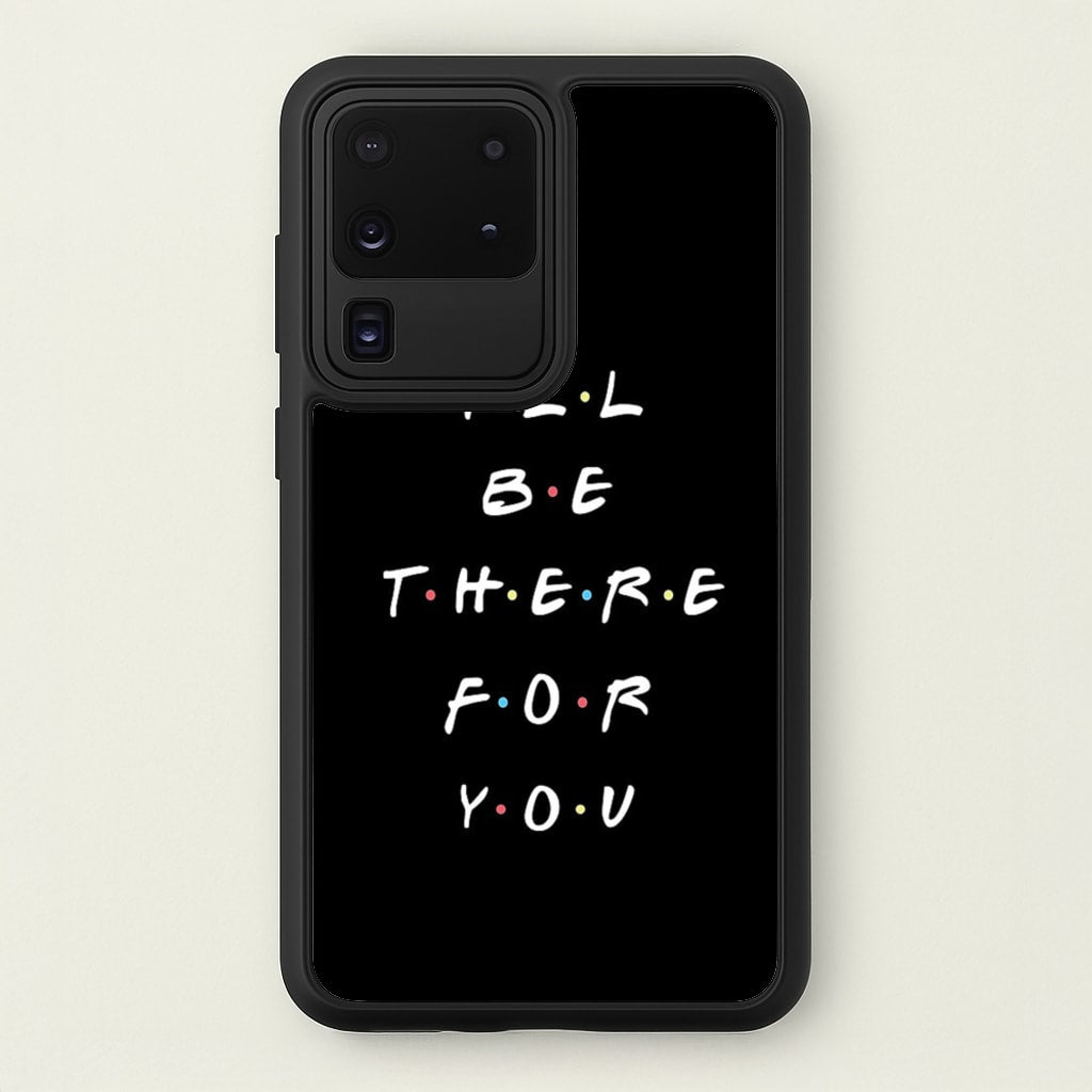 Black I'll Be There For You - Friends Phone Case for Galaxy S20 Ultra
