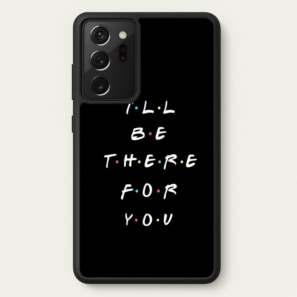 Black I'll Be There For You - Friends Phone Case for Galaxy Note 20 Ultra